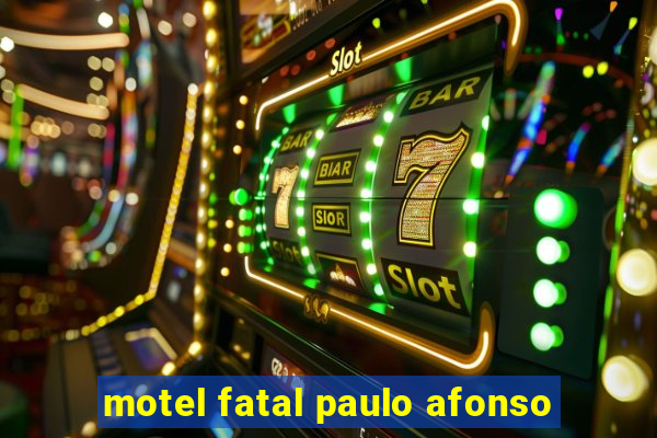 motel fatal paulo afonso